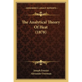 The Analytical Theory Of Heat (1878) - Paperback