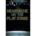 Heartache on the Play Stage - Hardcover