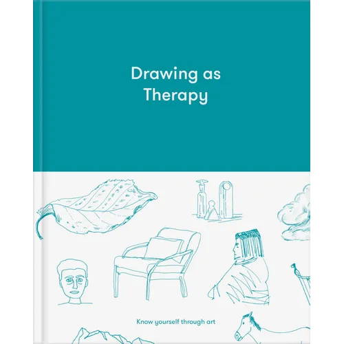 Drawing as Therapy: Know Yourself Through Art - Hardcover