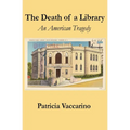 The Death of a Library: An American Tragedy - Paperback
