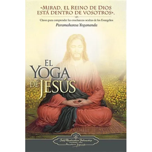 El Yoga de Jesus: Claves Para Comprender Las Enseanzas Ocultas de Los Evangelios - Paperback