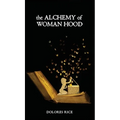 The Alchemy of Womanhood - Hardcover