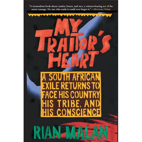 My Traitor's Heart: A South African Exile Returns to Face His Country, His Tribe, and His Conscience - Paperback