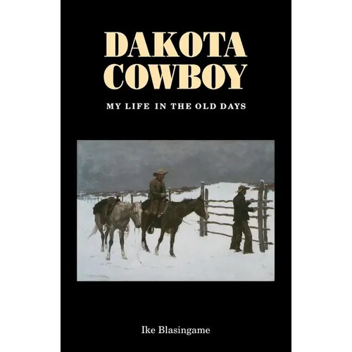 Dakota Cowboy: My Life in the Old Days - Paperback