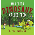 My Pet is a Dinosaur Called Fred - Hardcover