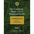 The Common Man's Financial Guide Workbook: Volume 1: Getting Started - Paperback