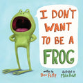 I Don't Want to Be a Frog - Board Book