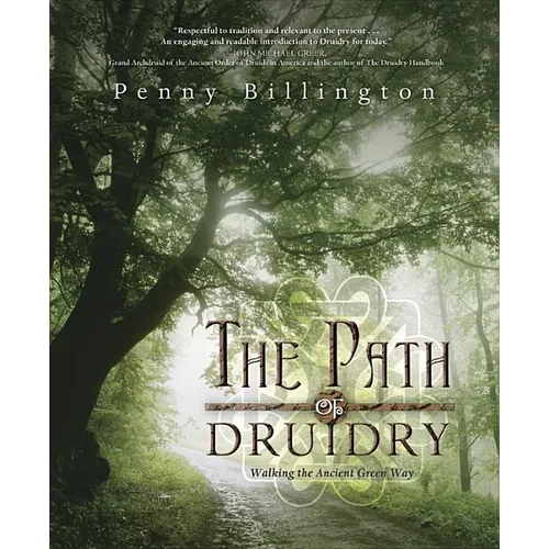 The Path of Druidry: Walking the Ancient Green Way - Paperback