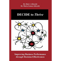 DECIDE to Thrive: Improving Business Performance through Decision Effectiveness - Hardcover