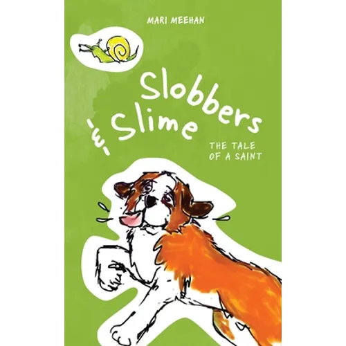 Slobbers and Slime: The Tale of a Saint - Hardcover