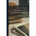 The Stolen Bacillus and Other Incidents - Hardcover