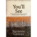 You'll See: A Story of Narcissistic Abuse, Survival, and My Journey to Understand - Paperback