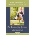 Play Together, Stay Together: Happy and Healthy Play Between People and Dogs - Paperback