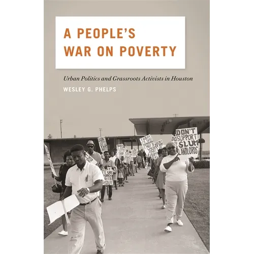 A People's War on Poverty: Urban Politics and Grassroots Activists in Houston - Paperback