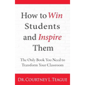How to win students and inspire them: The Only Book You Need To Transform Your Classroom - Paperback