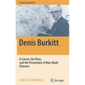 Denis Burkitt: A Cancer, the Virus, and the Prevention of Man-Made Diseases - Hardcover
