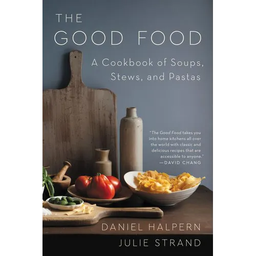 The Good Food: A Cookbook of Soups, Stews, and Pastas - Paperback