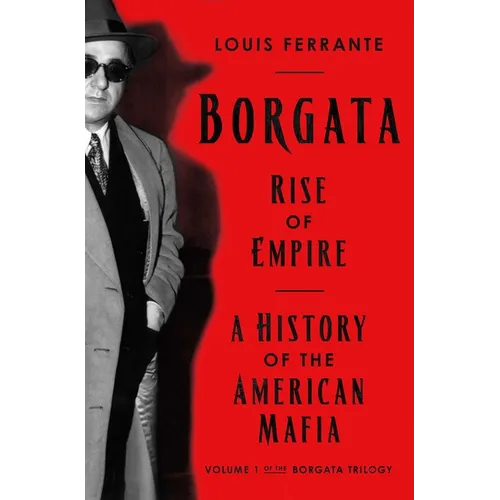 Borgata: Rise of Empire: A History of the American Mafia - Hardcover