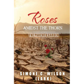 Roses Amidst the Thorn: The Parched Garden - Paperback