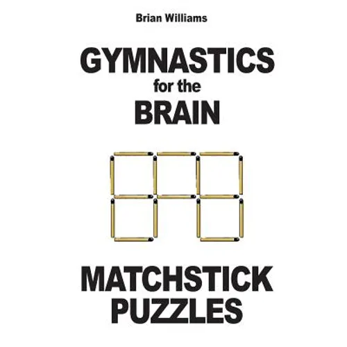 Gymnastics for the Brain: Matchstick Puzzles - Paperback