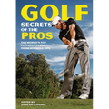 Golf Secrets of the Pros: The World's Top Players Reveal Their Winning Tips - Paperback