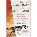 The Last Days of the Dinosaurs: An Asteroid, Extinction, and the Beginning of Our World - Paperback