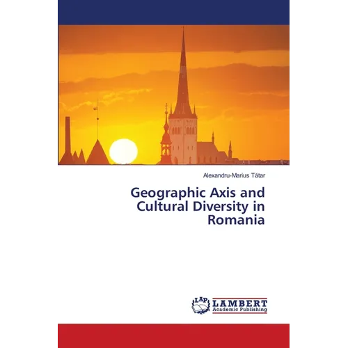 Geographic Axis and Cultural Diversity in Romania - Paperback