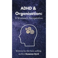 ADHD and Organisation: A Woman's Perspective - Hardcover