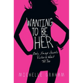 Wanting to Be Her: Body Image Secrets Victoria Won't Tell You - Paperback