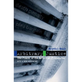 Arbitrary Justice: The Power of the American Prosecutor - Paperback