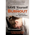 Save Yourself from Burnout: A System to Get Your Life Back - Paperback