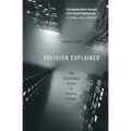 Religion Explained: The Evolutionary Origins of Religious Thought - Paperback
