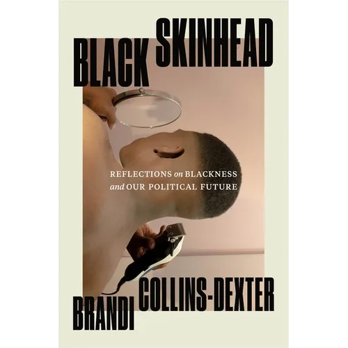 Black Skinhead: Reflections on Blackness and Our Political Future - Hardcover