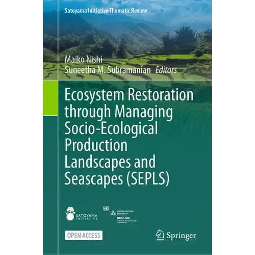 Ecosystem Restoration Through Managing Socio-Ecological Production Landscapes and Seascapes (Sepls) - Hardcover