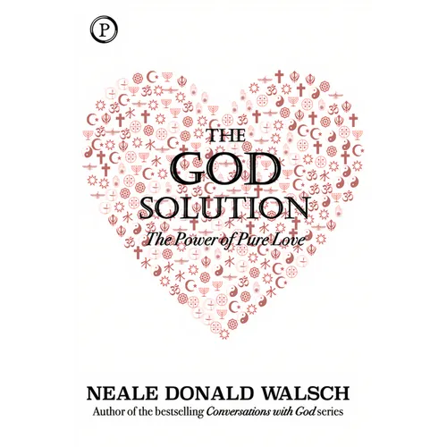 The God Solution: The Power of Pure Love - Hardcover
