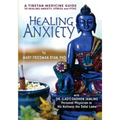 Healing Anxiety: A Tibetan Medicine Guide to Healing Anxiety, Stress and PTSD - Paperback