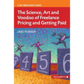 The Science, Art and Voodoo of Freelance Pricing and Getting Paid - Paperback
