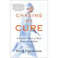 Chasing My Cure: A Doctor's Race to Turn Hope Into Action; A Memoir - Paperback