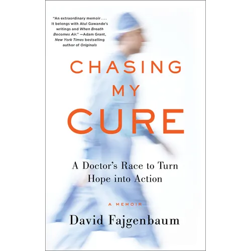 Chasing My Cure: A Doctor's Race to Turn Hope Into Action; A Memoir - Paperback