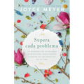 Supera Cada Problema: 40 Promesas de la Palabra de Dios Para Fortalecerte a Través de Los Desafíos de la Vida / Overcoming Every Problem - Paperback