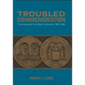 Troubled Commemoration: The American Civil War Centennial, 1961--1965 - Paperback