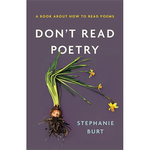 Don't Read Poetry: A Book about How to Read Poems - Hardcover