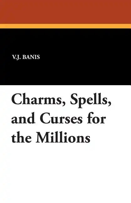Charms, Spells, and Curses for the Millions - Paperback
