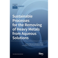 Sustainable Processes for the Removing of Heavy Metals from Aqueous Solutions - Hardcover