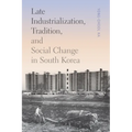 Late Industrialization, Tradition, and Social Change in South Korea - Paperback