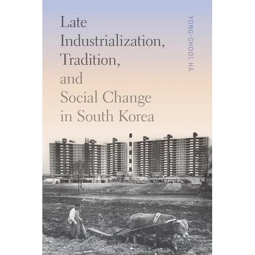 Late Industrialization, Tradition, and Social Change in South Korea - Paperback