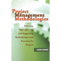 Project Management Methodologies: Selecting, Implementing, and Supporting Methodologies and Processes for Projects - Hardcover