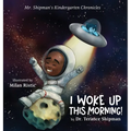 Mr. Shipman's Kindergarten Chronicles I Woke UP - Hardcover