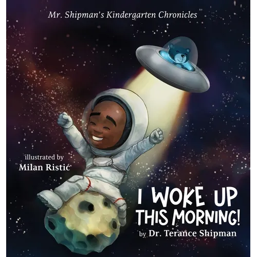 Mr. Shipman's Kindergarten Chronicles I Woke UP - Hardcover
