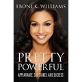 Pretty Powerful: Appearance, Substance, and Success - Hardcover